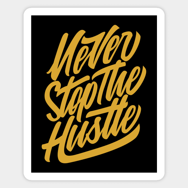 Never Stop The Hustle Magnet by WMKDesign
